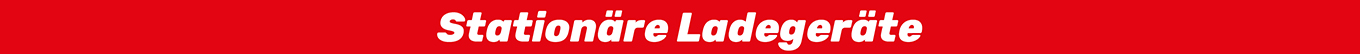 Stationäre Ladegeräte