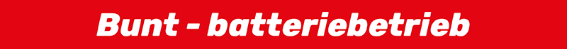 Bunt - batteriebetrieb Bunt - batteriebetrieb