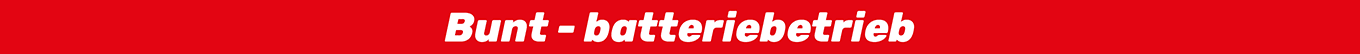 Bunt - batteriebetrieb Bunt - batteriebetrieb