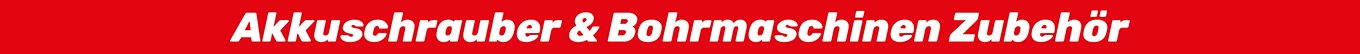 Akkuschrauber und Bohrmaschinen Zubehör Akkuschrauber und Bohrmaschinen Zubehör