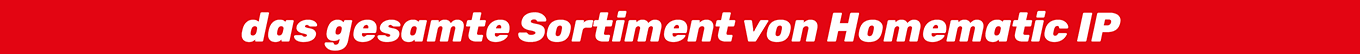 das gesamte Sortiment von Homematic IP das gesamte Sortiment von Homematic IP
