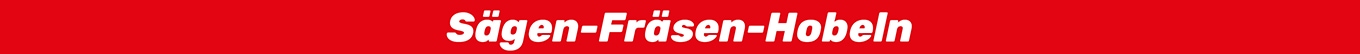 Sägen-Fräsen-Hobeln Sägen-Fräsen-Hobeln