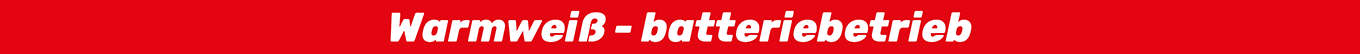 Warmweiß - batteriebetrieb